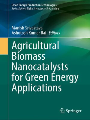 cover image of Agricultural Biomass Nanocatalysts for Green Energy Applications